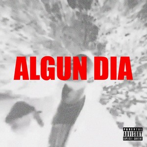 Algun Dia (Explicit)