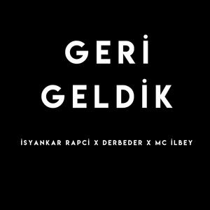 Geri Geldik (feat. Derbeder & Mc İlbey) (feat. Derbeder & Mc İlbey) [Explicit]