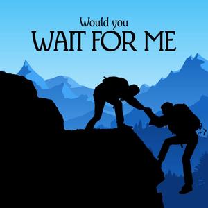 Wait for Me