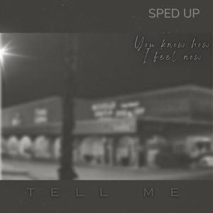 Tell me (Sped Up Version)