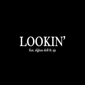 lookin' (feat. Afghan Doll & Aja) (Explicit)