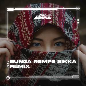 BUNGA REMPE SIKKA REMIX