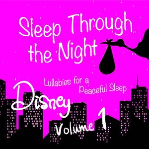 Sleep Through the Night: Disney Lullabies for a Peaceful Sleep, Vol. 1