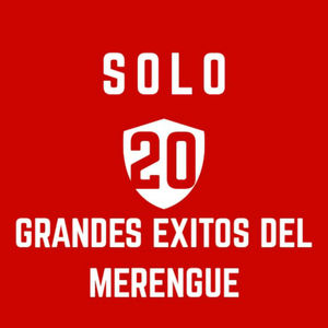 Solo 20 Grandes Éxitos Del Merengue