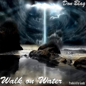 Walk on Water (feat. Dj Doo Wop) [Explicit]