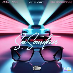 See Somethin (feat. Mr. Hanky, Asianae & Big Homie Ty.ni|Instrumental)
