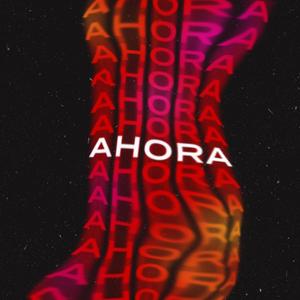 AHORA (feat. CAE A) (Explicit)
