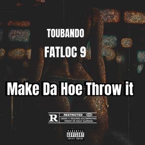 Make Da Hoe Throw It (Explicit)