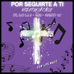 POR SEGUIRTE A TI (feat. El De La O, COS & Josue 1:9)