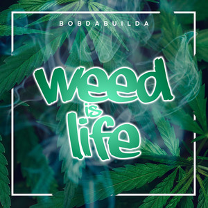 Weed Is Life