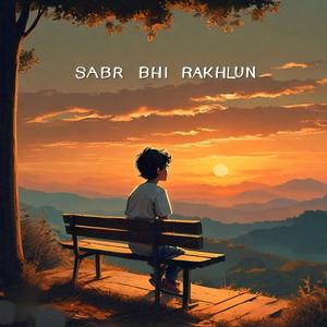 Sabr Bhi Rakhlun revisited