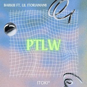 Ptlw (feat. lil itoriamami)