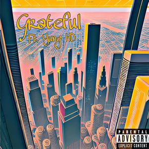 Grateful (feat. Yung HD) [Explicit]