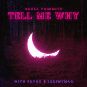 Tell Me Why (feat. Frvme & JeremyMaq) (Explicit)