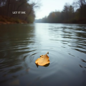 let it die