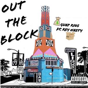 Out The Block(feat. Rey Nasty) (Explicit)