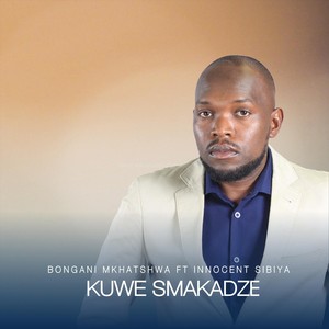 Kuwe Smakadze (feat. Innocent Sibiya)