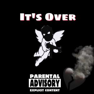 It's Over (feat. FDWDF) [Explicit]