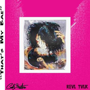That's My Bae (feat. Revl Tvlk) (Explicit)