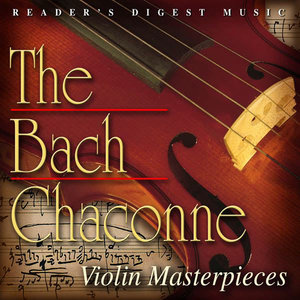 The Bach Chaconne: Violin Masterpieces