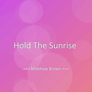 Hold The Sunrise
