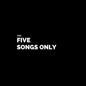 Five Songs Only