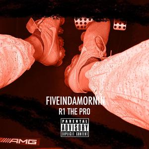Fiveindamornin (Explicit)