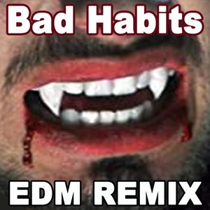 Bad Habits (EDM Remix)