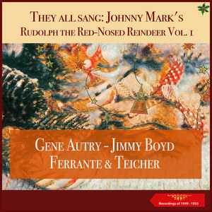 They all sang: Johnny Mark's Rudolph the Red-Nosed Reindeer - , Vol. 1 (Recordings of 1949 - 1955)