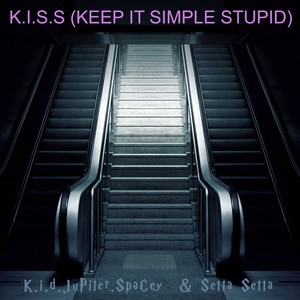 K.I.S.S (Keep It Simple Stupid) (Explicit)