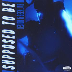 Supposed To Be (feat. Jesion) [Explicit]