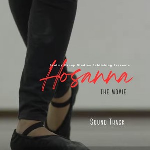 Psalms Group Studios Publishing Presents: Hosanna the Movie Sound Track