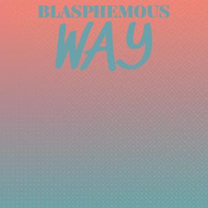 Blasphemous Way