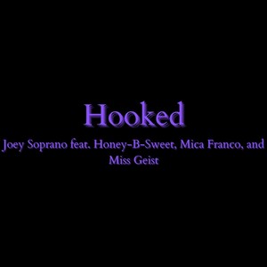 Hooked (feat. Honey-B-Sweet, Mica Franco & Miss Geist) [Explicit]