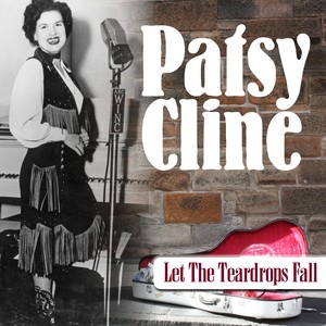 Patsy Cline - Let The Teardrops Fall