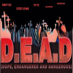 D.E.A.D (Dope, Endangered And Dangerous) [Explicit]