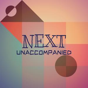 Next Unaccompanied