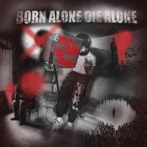 BORN ALONE DIE ALONE (Explicit)