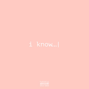 i know (Explicit)