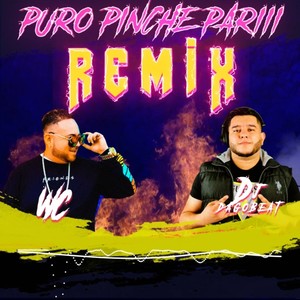 Puro Pinche Pariii (feat. DagoBeat) [Remix] [Explicit]