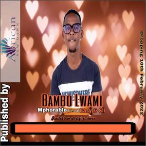 Bambo lwami(feat. Easy & Sli)