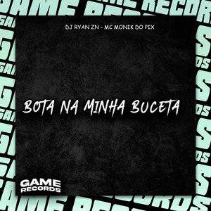 Bota Na Minha Buceta (Explicit)