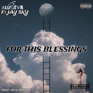 FOR THIS BLESSINGS (feat. Jay Sky & Nick Monroe) [Explicit]