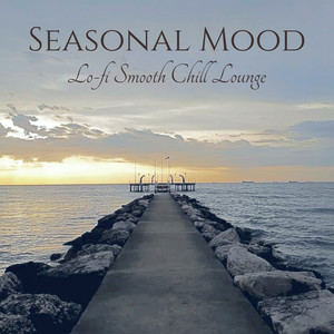 Seasonal Mood: Lo-fi Smooth Chill Lounge