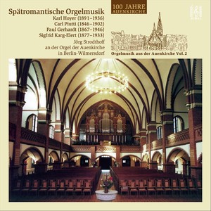 Late Romantic Organ Music: Karl Hoyer, Carl Piutti, Paul Gerhardt, Sigfrid Karg-Elert