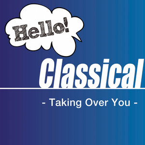 Hello! Classical -Taking Over You-