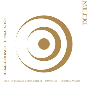 ANDERSON, J.: Choral Music - My Beloved Spake / Bell Mass / I Saw Eternity / Nunc dimittis (Gonville and Caius College Choir Cambridge, G. Webber)