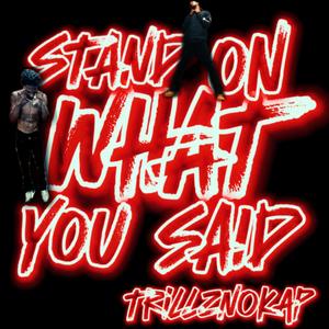 Stand On What You Said (Explicit)