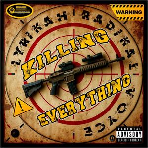 Killing Everything (feat. Radikal Voyce & Lyrikah) [Explicit]