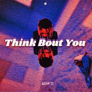 Think Bout You